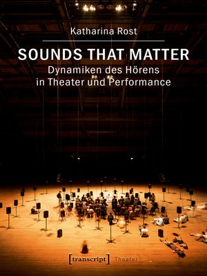 cover image of Sounds that matter--Dynamiken des Hörens in Theater und Performance